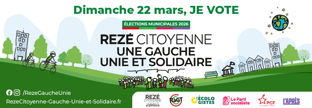 Le 22 mars, je vote Rezé Citoyenne, une Gauche Unie et Solidaire